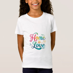 Zuhause ist Liebe T-Shirt