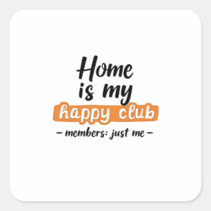 Zuhause ist mein Happy Club - ein Introvertierter  Quadratischer Aufkleber