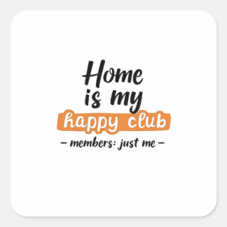 Zuhause ist mein Happy Club - ein Introvertierter Quadratischer Aufkleber