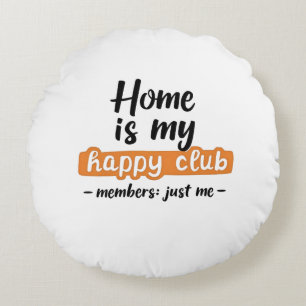 Zuhause ist mein Happy Club - ein Introvertierter  Rundes Kissen