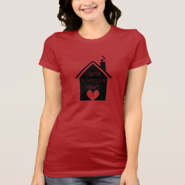 Zuhause ist, wo das Herz ist T-Shirt