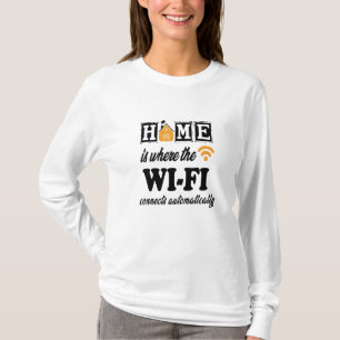 Zuhause ist, wo das Wi-Fi automatisch angeschlosse T-Shirt
