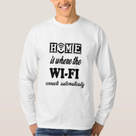 Zuhause ist, wo das Wi-Fi automatisch angeschlosse T-Shirt