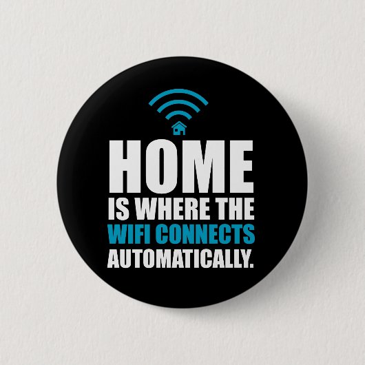 Zuhause ist, wo das Wi-Fi automatisch anschließt Button (Vorderseite)