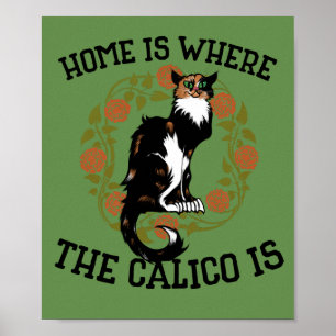 Zuhause ist, wo der Calico Spaß "Calico Cat" ist Poster