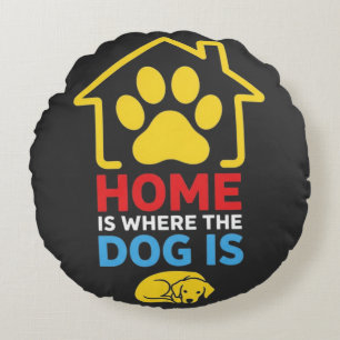 Zuhause ist, wo der Hund ist Rundes Kissen