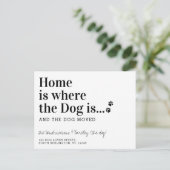 Zuhause ist, wo der Hund ist, wo wir uns bewegt ha Ankündigungspostkarte (Stehend Vorderseite)