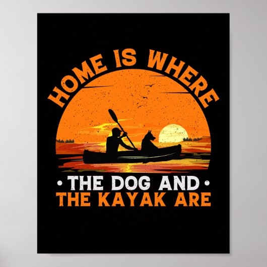 Zuhause ist, wo der Hund und Kayak sind Poster (Vorne)