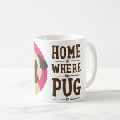 Zuhause ist, wo der Mops Kaffee-Tee-Tasse ist Kaffeetasse (VorderseiteRechts)