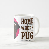 Zuhause ist, wo der Mops Kaffee-Tee-Tasse ist Kaffeetasse (VorderseiteRechts)