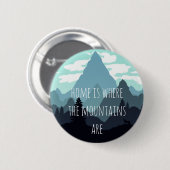 Zuhause ist, wo die Berge sind Abenteuer-Button Button (Vorne & Hinten)