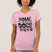 Zuhause ist, wo die Hunde sind T-Shirt (Vorderseite)