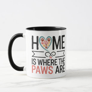 Zuhause ist, wo die Pfoten Liebhaber Geschenk sind Tasse