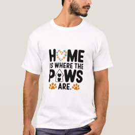 Zuhause ist, wo die Pfoten T - Shirt sind