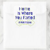 Zuhause ist, wo du Unglaublich witzig Farton gefar Quadratischer Aufkleber (Tasche)