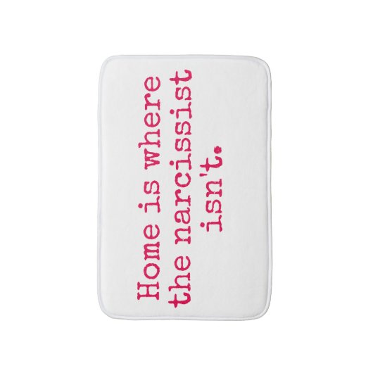 Zuhause ist, wo ein Narcissist nicht Bad-Matte ist Badematte (Vorderseite Vertikal)