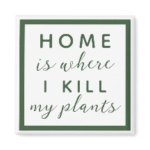 Zuhause ist, wo ich meine Pflanze töte lustige Pfl