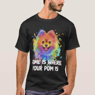 Zuhause ist, wo Ihr Pom ist Spitz Hund Mama Pom P T-Shirt