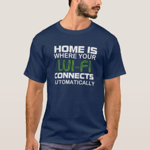 ZUHAUSE ist, WO Ihr WI-FI AUTOMATISCH anschließt T-Shirt