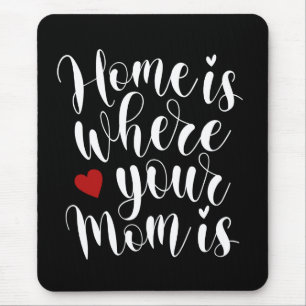 Zuhause ist, wo Ihre Mama Muttertag ist Mousepad