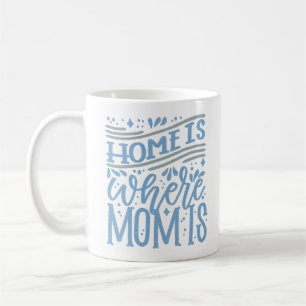 ZUHAUSE IST WO MAMA IST KAFFEETASSE