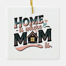Zuhause ist, wo Mama ist, Niedliches Muttertagsges Keramikornament