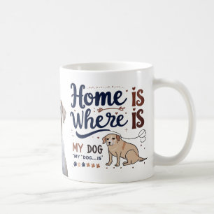 Zuhause ist, wo mein Hund ist - Niedlicher Hund üb Kaffeetasse