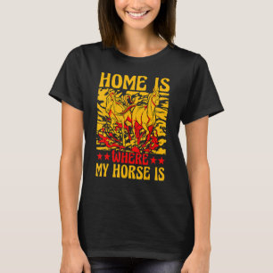 Zuhause ist, wo mein Pferd ist Pferd Funny Sprichw T-Shirt