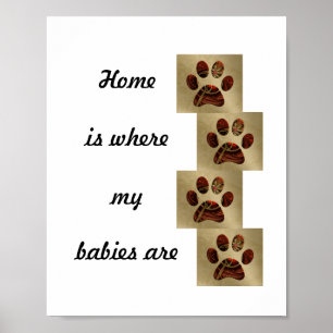 "Zuhause ist, wo meine Babys sind" Paw Print Poste Poster