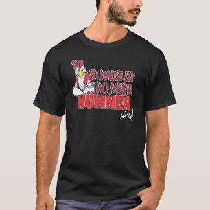 Zuhause ist Wo Meine Chickens sind Bauer 1 T-Shirt