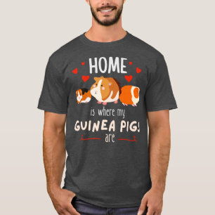 Zuhause ist, wo meine Guinea Schweine scharfe Haus T-Shirt