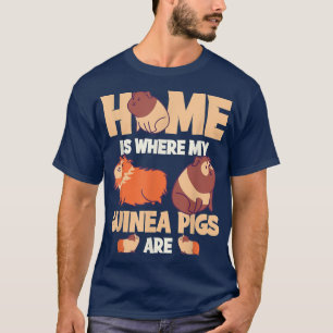 Zuhause ist, wo meine Guinea Schweine sind 2724 T-Shirt