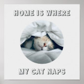 Zuhause ist, wo meine Katze Nickerchen benutzerdef Poster (Vorne)