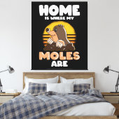 Zuhause ist, wo meine Monde Funny Mole sind Leinwanddruck (Insitu (Schlafzimmer))