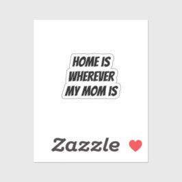 Zuhause ist, wo meine Mutter ist Aufkleber