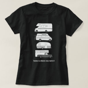 Zuhause ist, wo Sie es parken! Campervan vanlife R T-Shirt