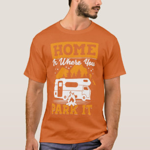 Zuhause ist, wo Sie Parken Es RV Camping Camper Ge T-Shirt
