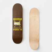 ZUHAUSE IST, WO SIE PARKEN IT van life Skateboard (Vorderseite)