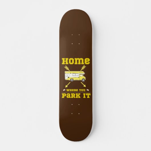 ZUHAUSE IST, WO SIE PARKEN IT van life Skateboard (Vorne)