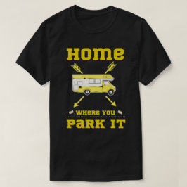 ZUHAUSE IST, WO SIE PARKEN IT van life T-Shirt