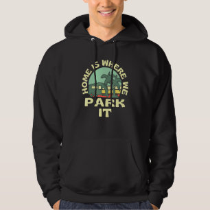 Zuhause ist, wo wir parken es Caravan Familie Camp Hoodie