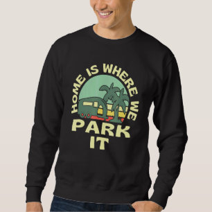 Zuhause ist, wo wir parken es Caravan Familie Camp Sweatshirt