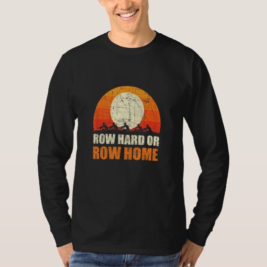 Zuhause Row Hard- oder Row Rowing Regatta 1 T-Shirt (Vorderseite)