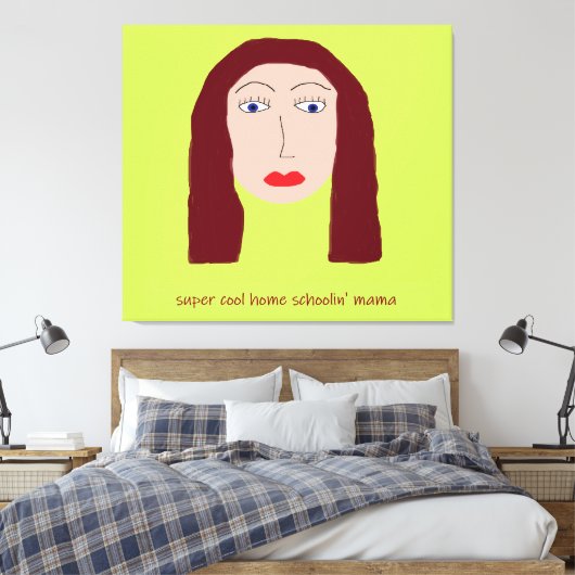 Zuhause Schoolin' Mama Leinwanddruck (Insitu (Schlafzimmer))
