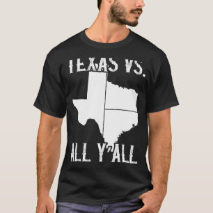 Zuhause Staat Texas Pride Texas Vs All Y'All T-Shirt