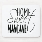 Zuhause Sweet Man-Höhle - schwarz Mousepad (Vorne)