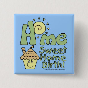Zuhause Sweet Zuhause Birth! - Haus und Sonnensche Button