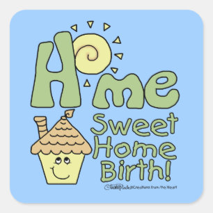 Zuhause Sweet Zuhause Birth! - Haus und Sonnensche Quadratischer Aufkleber