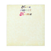 Zuhause Sweet Zuhause Notizblock (Vorderseite)