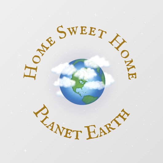"Zuhause Sweet Zuhause Planet Earth" Schönes Unive Fensteraufkleber (Blatt)